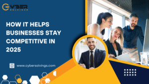 How IT Helps Businesses Stay Competitive in 2025