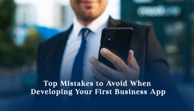 Top Mistakes to Avoid When Developing Your First Business App